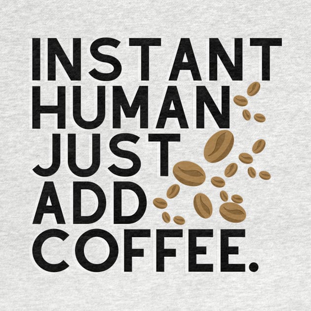 Instant human: just add coffee. by CoffeeBeforeBoxing